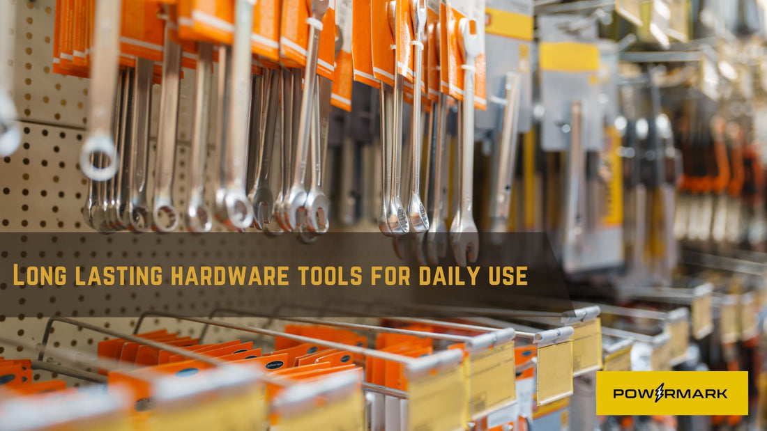 Long Lasting Hardware Tools for Daily Use
