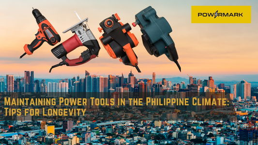 Maintaining Power Tools in the Philippine Climate: Tips for Longevity