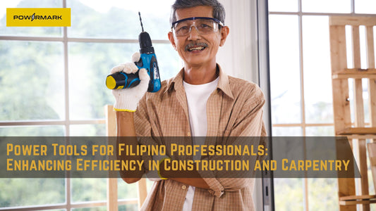 Power Tools for Filipino Professionals:  Enhancing Efficiency in Construction and Carpentry