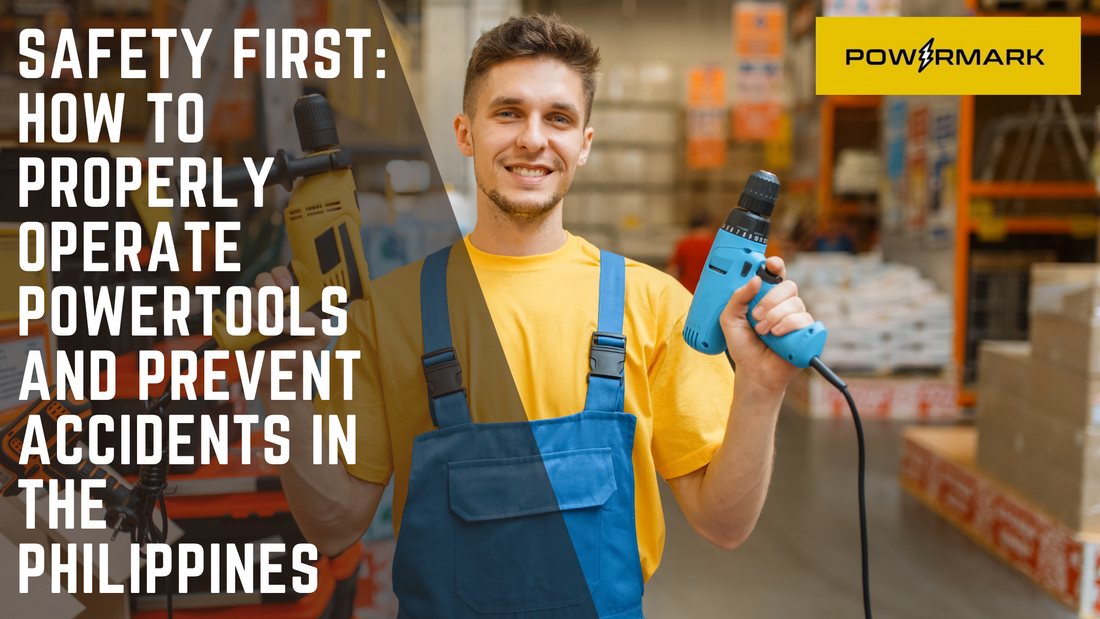 Safety First: How to Properly Operate Powertools and Prevent Accidents in the Philippines