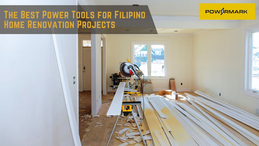 The Best Power Tools for Filipino Home Renovation Projects