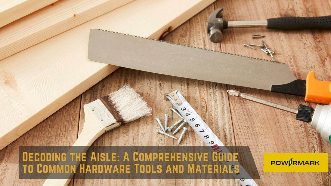 Decoding the Aisle: A Comprehensive Guide  to Common Hardware Tools and Materials