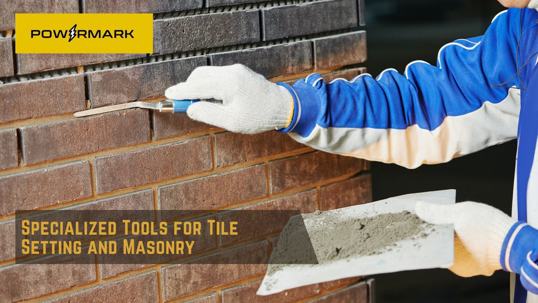 Specialized Tools for Tile Setting and Masonry