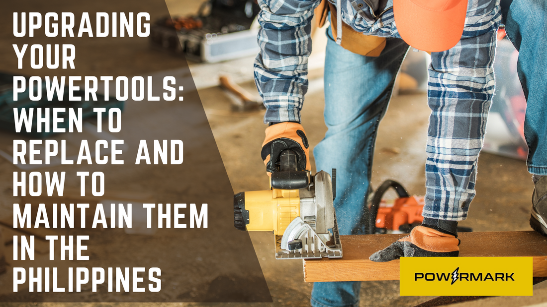 Upgrading Your Powertools: When to Replace and How to Maintain Them in the Philippines