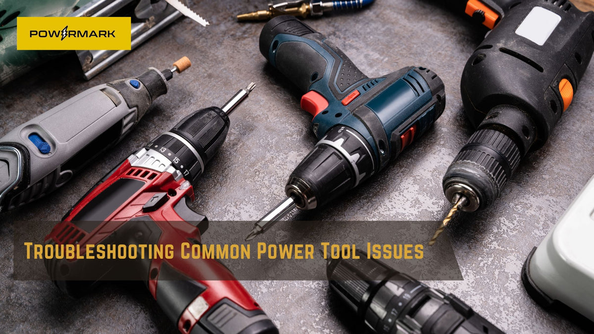Troubleshooting Common Power Tool Issues – Powermark