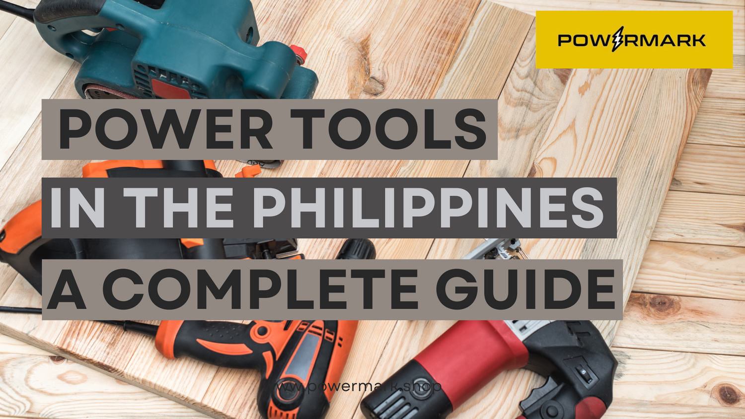 Power Tools in the Philippines A Complete Guide Powermark